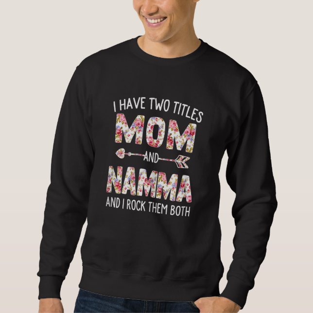 Womens I Have Two Titles Mom And Namma Floral Cute Sweatshirt (Front)