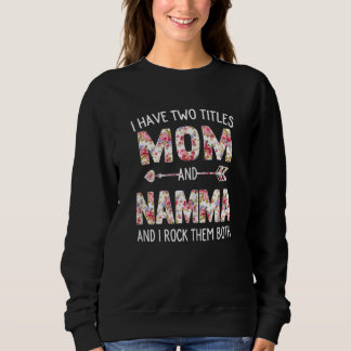 Womens I Have Two Titles Mom And Namma Floral Cute Sweatshirt