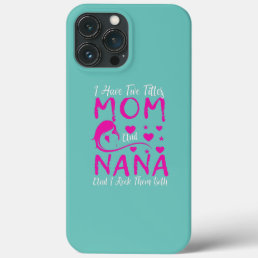Womens I Have Two Titles Mom And Nana And I Rock iPhone 13 Pro Max Case
