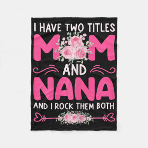 Womens I Have Two Titles Mom And Nana Floral Cute Fleece Blanket
