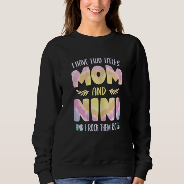 Womens I have two Titles Mom and Nini  Grandma Mot Sweatshirt (Front)