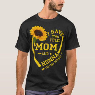 Womens I Have Two Titles Mom And Nonna Mother's Da T-Shirt