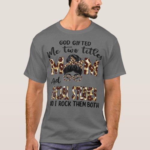 Womens I Have Two Titles Mom And Social Studies Mo T_Shirt