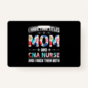 Womens I Have Two Titles Mom Cna Nurse Badge