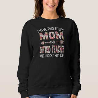 Womens I Have Two Titles Mom & Ed Teacher Mothers Sweatshirt
