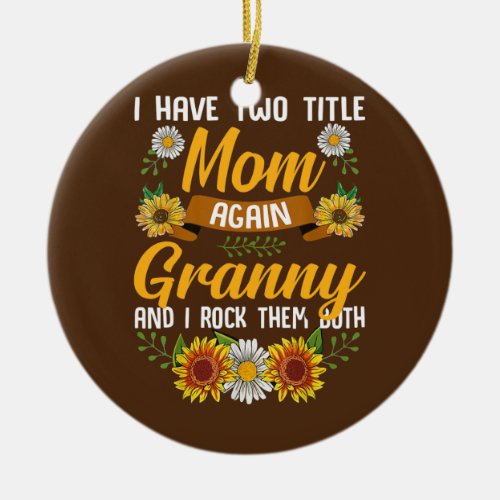 Womens I Have Two Titles Mom Granny And I Rock Ceramic Ornament