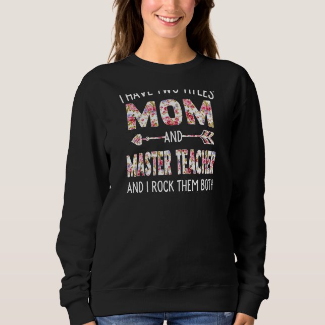 Womens I Have Two Titles Mom & Master Teacher Moth Sweatshirt (Front)