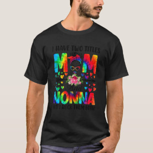 Womens I Have Two Titles Mom & Nonna Tie Dye Decor T-Shirt