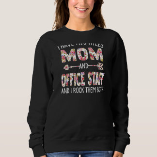 Womens I Have Two Titles Mom & Office Staff Mother Sweatshirt