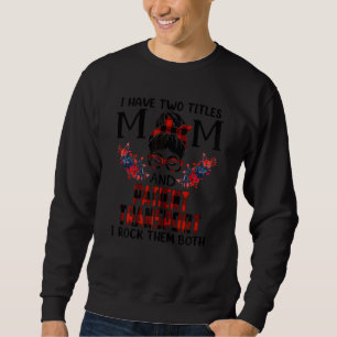 Womens I Have Two Titles Mom & Patient Transport M Sweatshirt