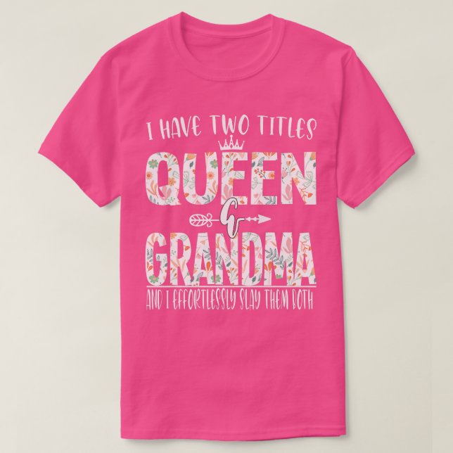 Womens I have two titles Queen & Grandma Grandma  T-Shirt (Design Front)