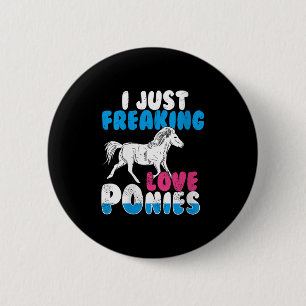 Womens I Just Freaking Love Ponies Cute Funny Anim Button