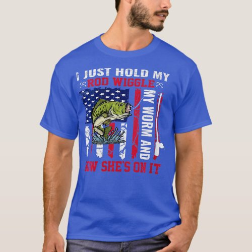 Womens I Just Hold My Rod Wiggle My Worm And Bow S T_Shirt