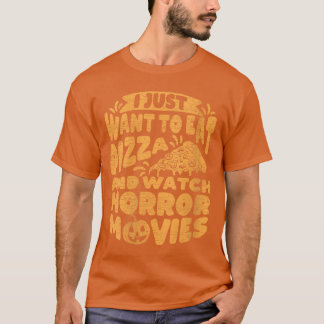 Womens I Just Want Pizza Watch Horror Movies Hallo T-Shirt