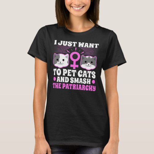 Womens I just want to pet cats and smash the T_Shirt