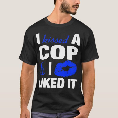 Womens I Kissed A Cop Funny Police Officers Wife G T_Shirt