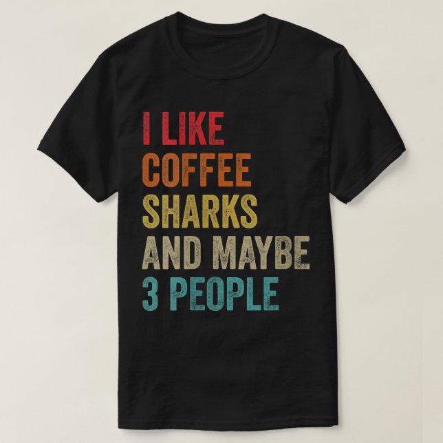 Womens I Like Coffee Sharks & Maybe 3 People Sarca T-Shirt (Design Front)