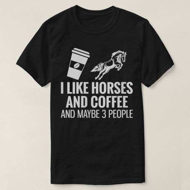 Womens I Like Horses Coffee And Maybe 3 People VNe T-Shirt (Design Front)