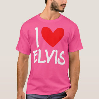 Womens I Love Elvis Name Personalized Men Guy BFF T-Shirt