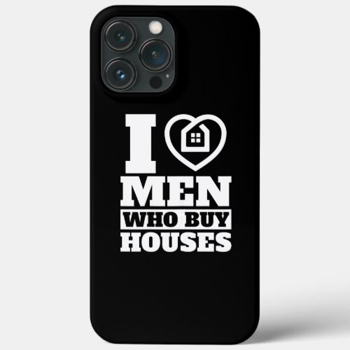 Womens I Love Men Who Buy Houses Broker Female iPhone 13 Pro Max Case