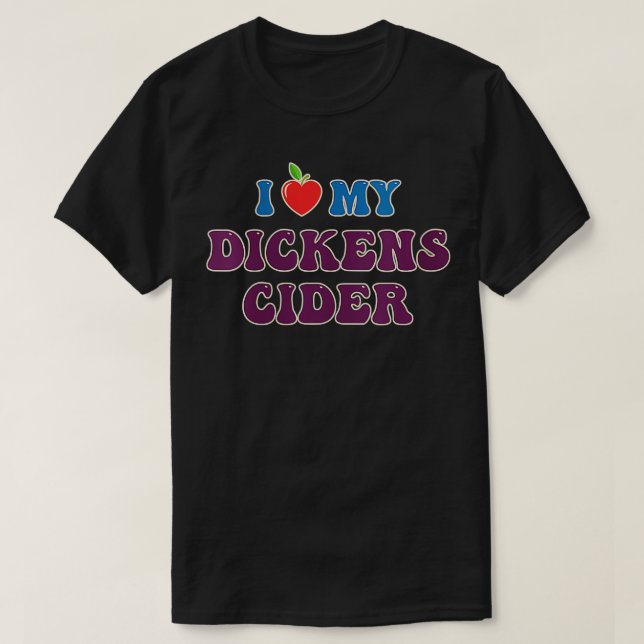 Womens I love my Dickens Cider  Funny heart shaped T-Shirt (Design Front)