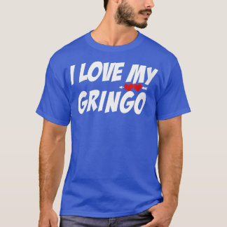 Womens i Love My Gringo Valentines Day For Latina  T-Shirt