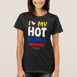 Womens I Love My Hot Filipino Husband Philippines T-Shirt