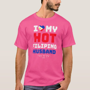 Womens I Love My Hot Filipino Husband Philippines T-Shirt