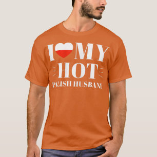 Womens I Love My Hot Polish Husband T-Shirt