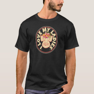 Womens I Love My Ladies Pig Animal Farmer Cute Fl T-Shirt