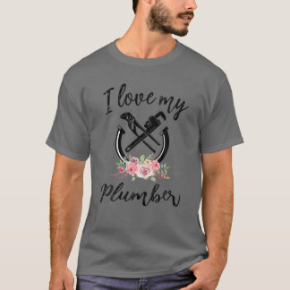 Womens I Love My Plumber Funny Plumber Wife Women T-Shirt