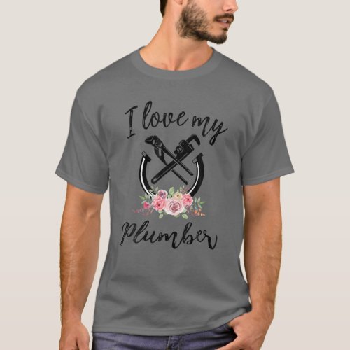 Womens I Love My Plumber Funny Plumber Wife Women T_Shirt