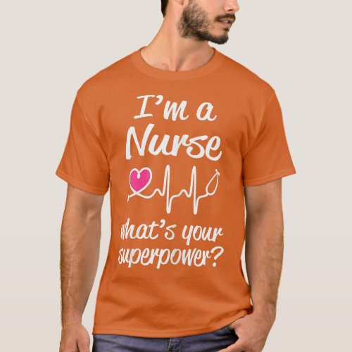 Womens I_m a Nurse What_s Your Superpower Funny Sa T_Shirt