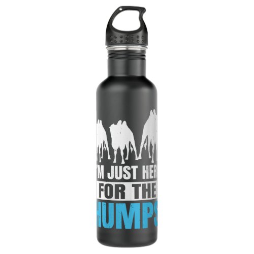 Womens Im just here for the humps Quote for a Bac Stainless Steel Water Bottle