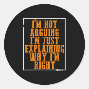 Womens I’m Not Arguing I’m Just Explaining Why I’m Classic Round Sticker