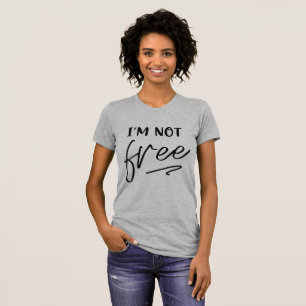 Women's "I’M NOT Free" Graphic Tee - Chic 