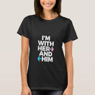 Womens I’m With Her And Him Throuple Polyamory Pol T-Shirt