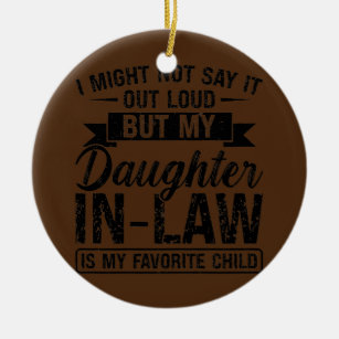 Womens I might not say it daughter in law son in Ceramic Ornament