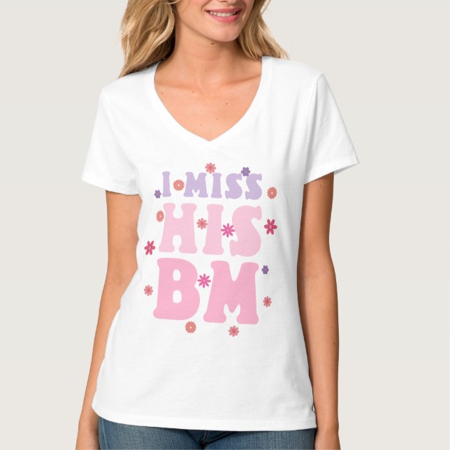 Womens I Miss His BM, Funny Quotes T-Shirt (Front)