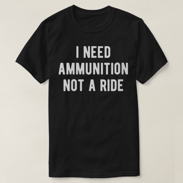 Womens I Need Ammunition, Not A Ride VNeck  T-Shirt (Design Front)