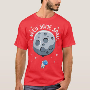 Womens I Need Some Space Funny Astronaut Astrophil T-Shirt