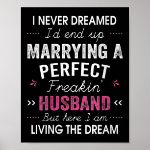 Womens I Never Dreamed I'd End Up Marrying A Perfe Poster