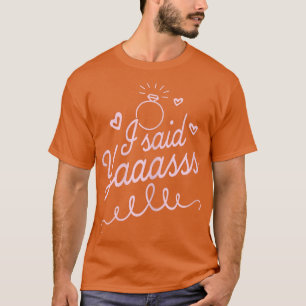 Women's I Said Yaaasss  Bride Bachelorette Party B T-Shirt