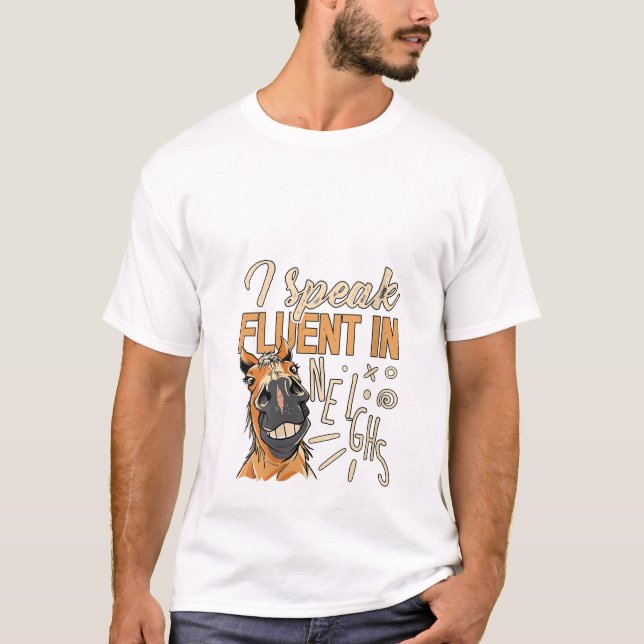 Womens I speak fluent in neighs Horseback Riding E T-Shirt (Front)
