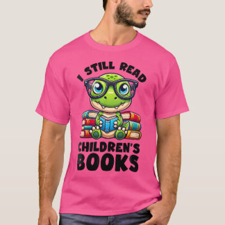 Womens I Still Read Childrens Books Reading Lover  T-Shirt