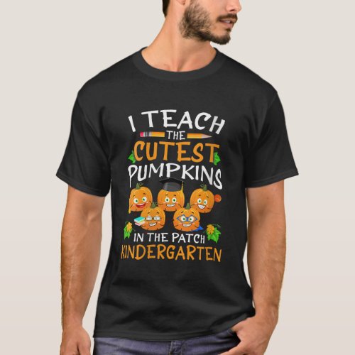 Womens I Teach the Cutest Kindergarten Pumpkins Ha T_Shirt