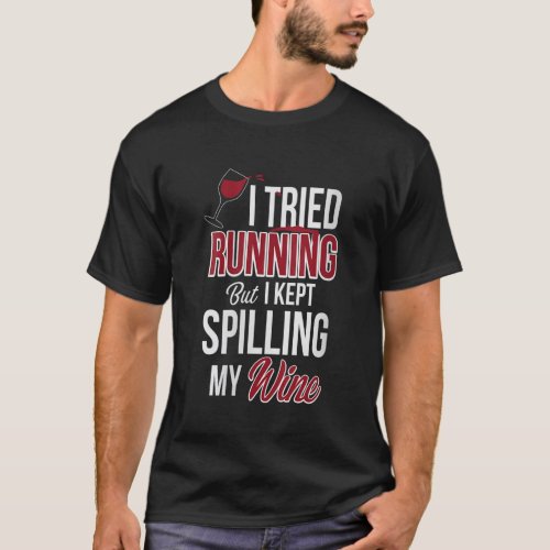 Womens I Tried Running But Kept Spilling My Wine V T_Shirt