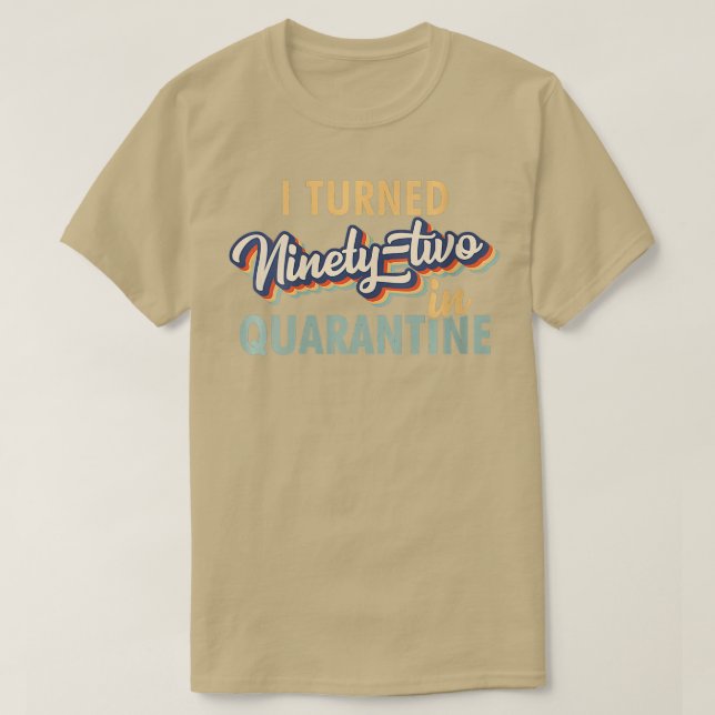 Womens I Turned 92 in Quarantine Tshirt  92nd Birt (Design Front)