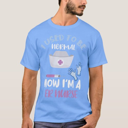 Womens I Used To Be Normal ER Nurse Medical Emerge T_Shirt