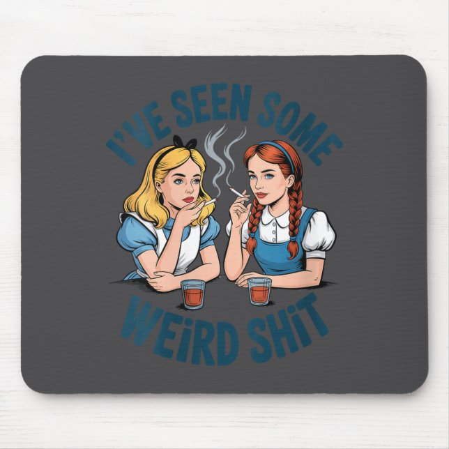 Womens I’ve Seen Some Weird Funny Sarcastic Quote  Mouse Pad (Front)
